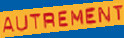 autrement